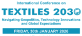 International Conference on “Textiles 2030 - Navigating Geopolitics, Technology Innovations and Global Expectations” 